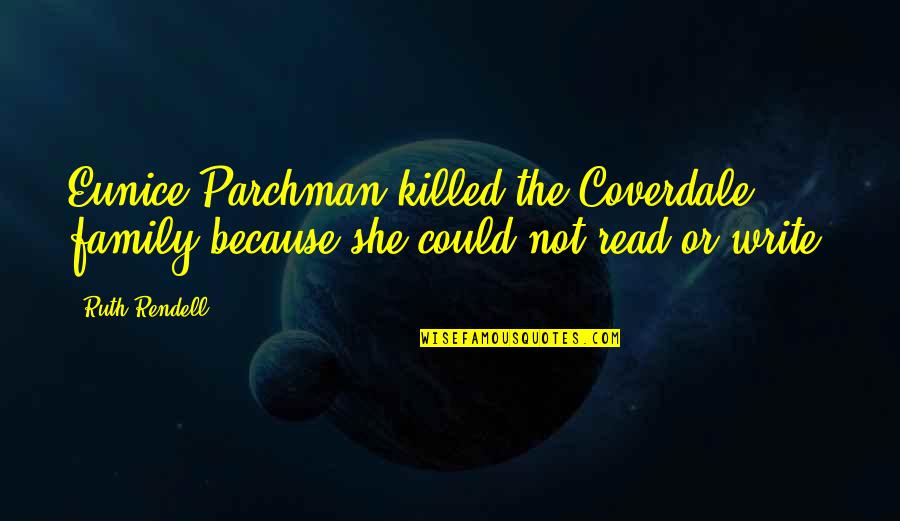 Killed Quotes By Ruth Rendell: Eunice Parchman killed the Coverdale family because she