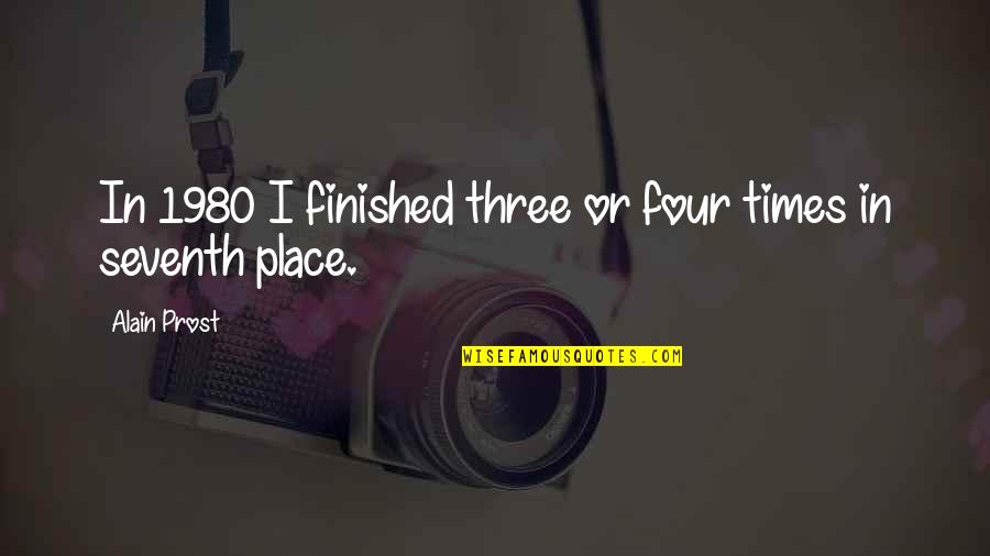 Killed The Person I Was Quotes By Alain Prost: In 1980 I finished three or four times Killed The Person I Was Quotes By Alain Prost: In 1980 I finished three or four times