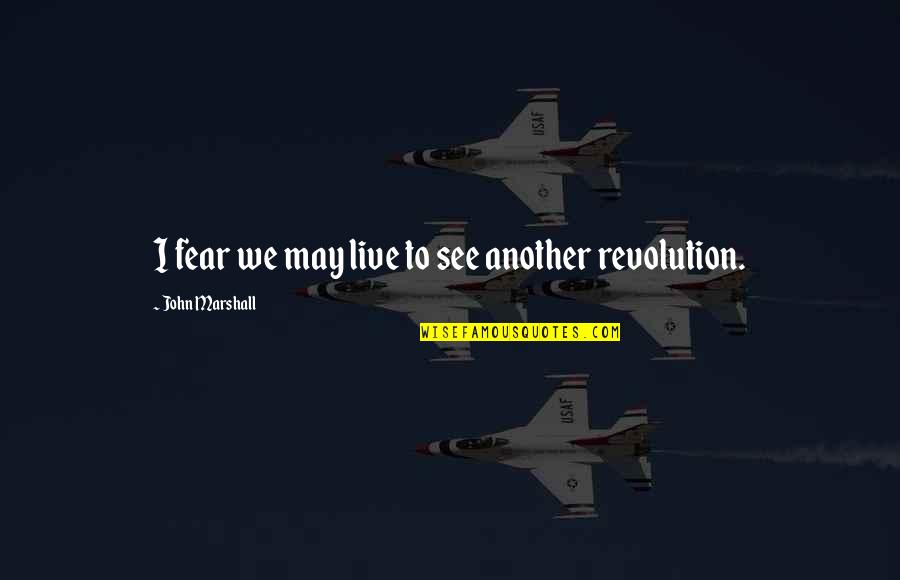 Killed The Radio Quotes By John Marshall: I fear we may live to see another Killed The Radio Quotes By John Marshall: I fear we may live to see another