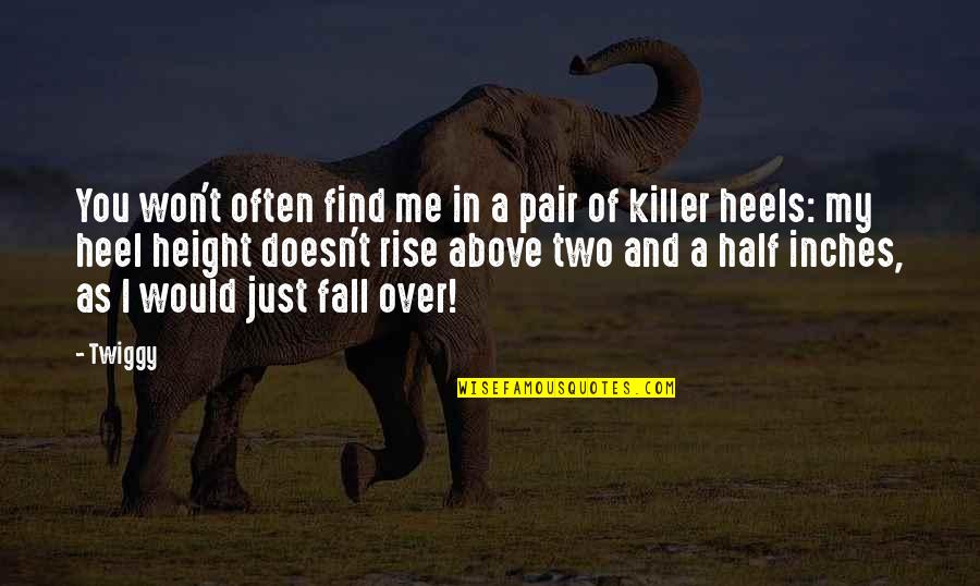 Killer B Quotes By Twiggy: You won't often find me in a pair Killer B Quotes By Twiggy: You won't often find me in a pair