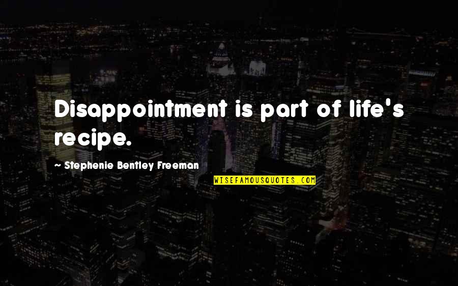 Killer Elite Movie Quotes By Stephenie Bentley Freeman: Disappointment is part of life's recipe. Killer Elite Movie Quotes By Stephenie Bentley Freeman: Disappointment is part of life's recipe.