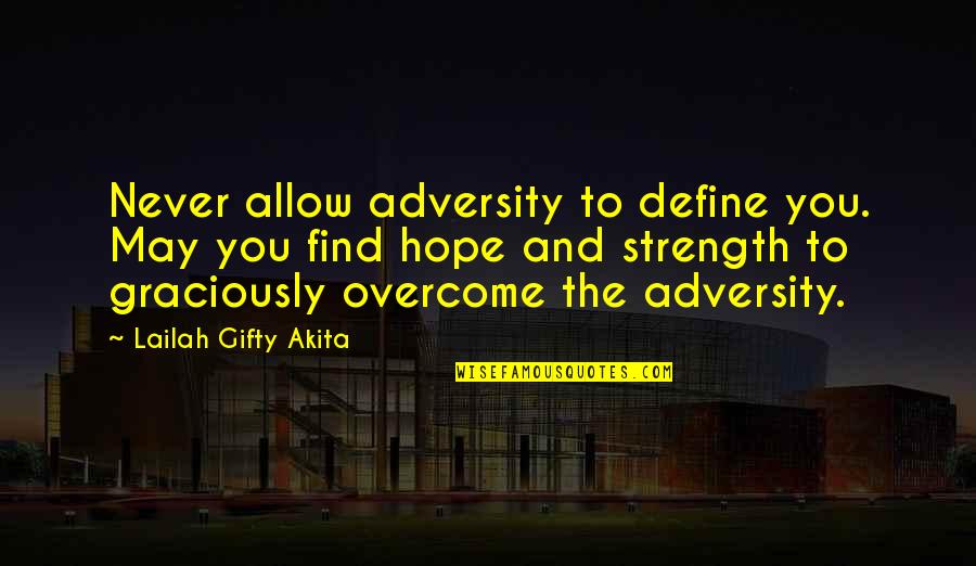 Killer Elite Quotes By Lailah Gifty Akita: Never allow adversity to define you. May you