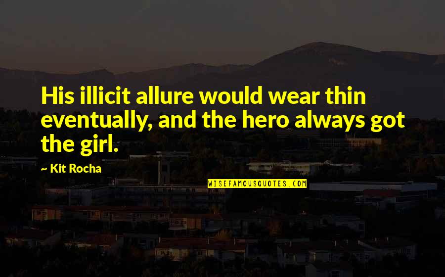 Killer Funny Quotes By Kit Rocha: His illicit allure would wear thin eventually, and