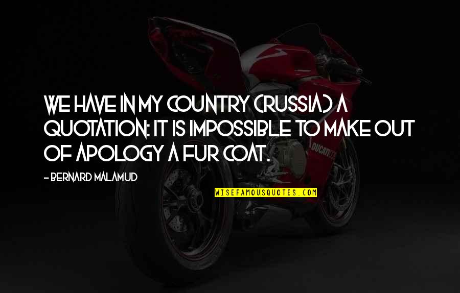 Killer Smile Quotes By Bernard Malamud: We have in my country (Russia) a quotation: Killer Smile Quotes By Bernard Malamud: We have in my country (Russia) a quotation: