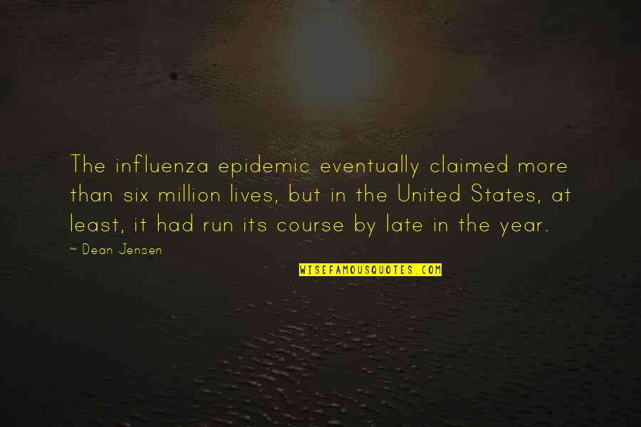 Killer Tomatoes Quotes By Dean Jensen: The influenza epidemic eventually claimed more than six Killer Tomatoes Quotes By Dean Jensen: The influenza epidemic eventually claimed more than six
