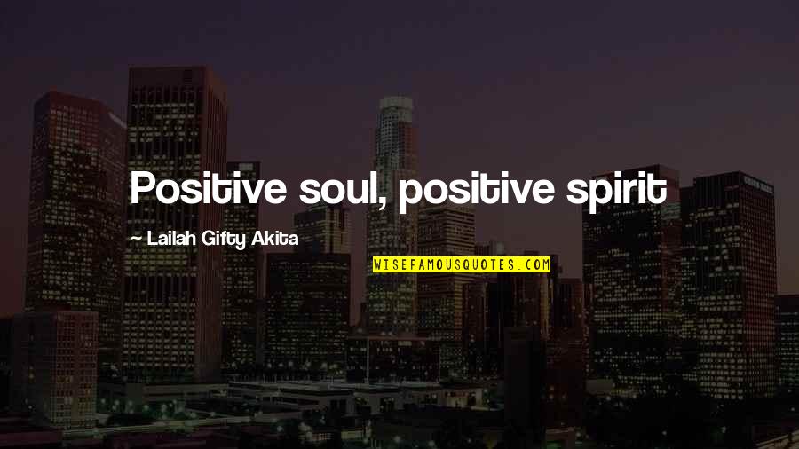 Killer Tools Quotes By Lailah Gifty Akita: Positive soul, positive spirit