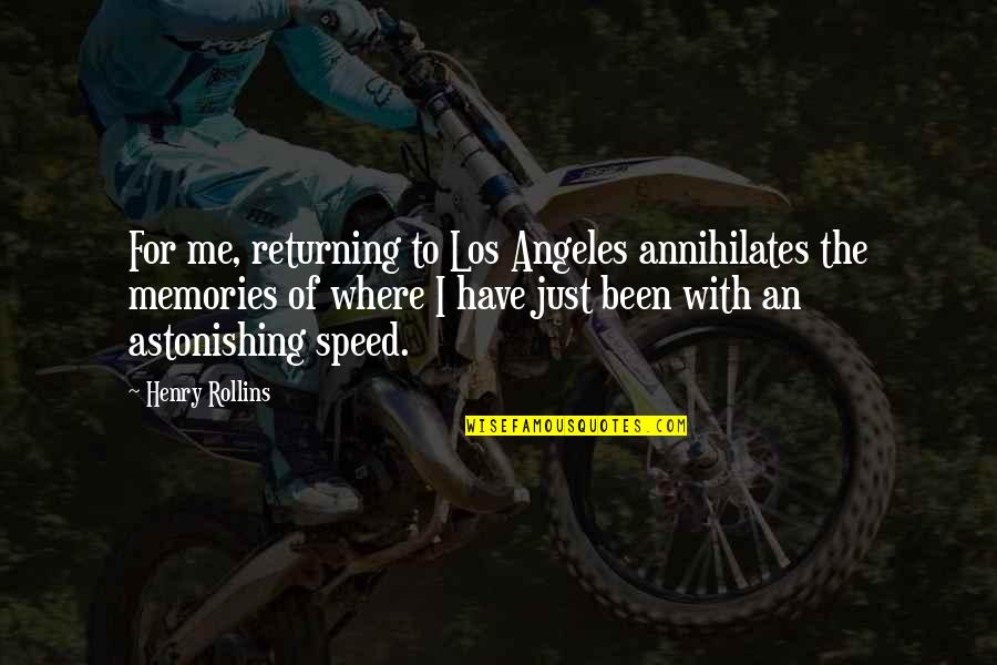 Killer Whale Quotes By Henry Rollins: For me, returning to Los Angeles annihilates the