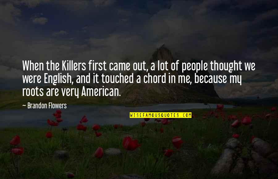 Killers Quotes By Brandon Flowers: When the Killers first came out, a lot Killers Quotes By Brandon Flowers: When the Killers first came out, a lot