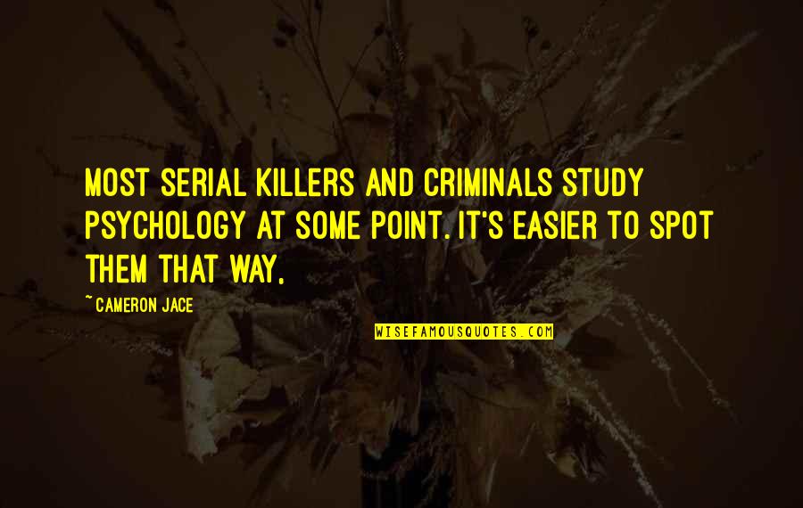 Killers Quotes By Cameron Jace: Most serial killers and criminals study psychology at Killers Quotes By Cameron Jace: Most serial killers and criminals study psychology at