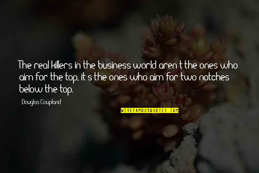 Killers Quotes By Douglas Coupland: The real killers in the business world aren't Killers Quotes By Douglas Coupland: The real killers in the business world aren't