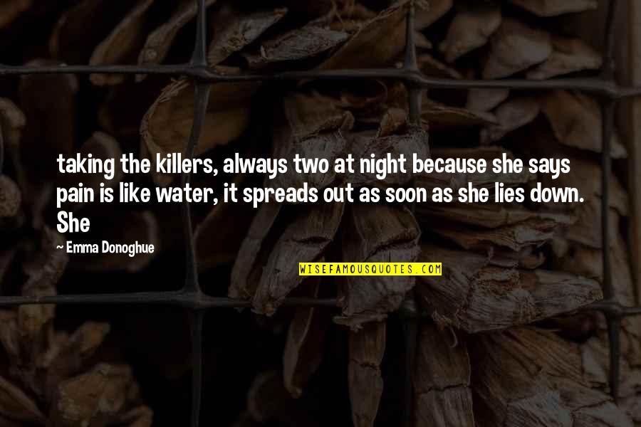 Killers Quotes By Emma Donoghue: taking the killers, always two at night because Killers Quotes By Emma Donoghue: taking the killers, always two at night because