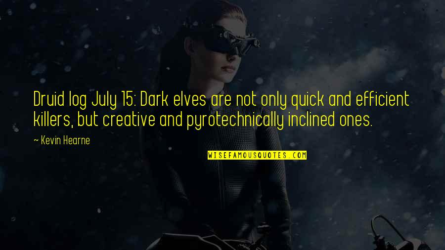 Killers Quotes By Kevin Hearne: Druid log July 15: Dark elves are not Killers Quotes By Kevin Hearne: Druid log July 15: Dark elves are not