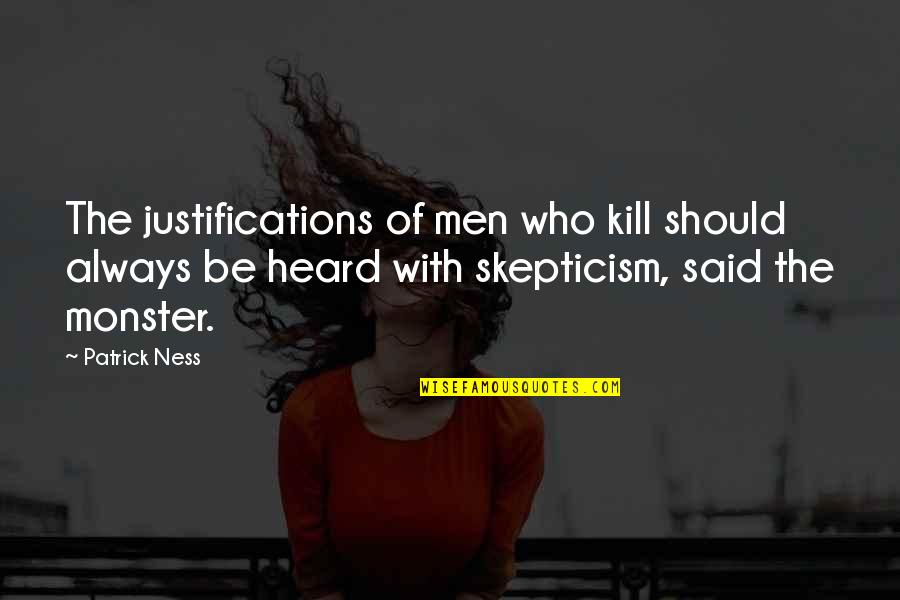 Killers Quotes By Patrick Ness: The justifications of men who kill should always Killers Quotes By Patrick Ness: The justifications of men who kill should always
