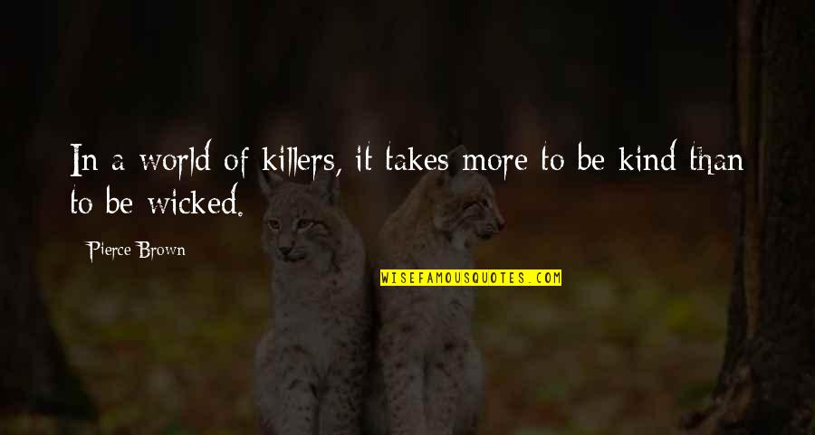 Killers Quotes By Pierce Brown: In a world of killers, it takes more