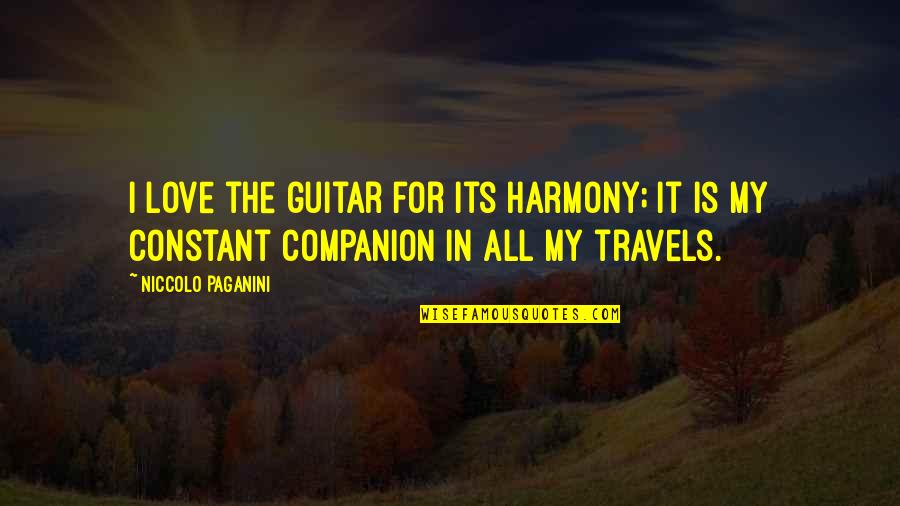 Killeth Quotes By Niccolo Paganini: I love the guitar for its harmony; it