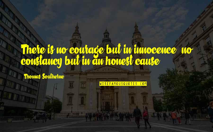 Killewald Vet Quotes By Thomas Southerne: There is no courage but in innocence; no