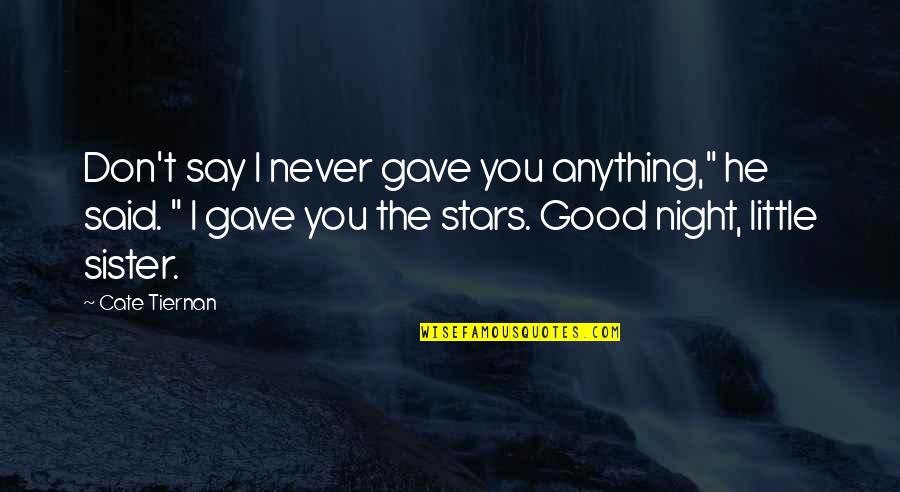 Killian's Quotes By Cate Tiernan: Don't say I never gave you anything," he Killian's Quotes By Cate Tiernan: Don't say I never gave you anything," he