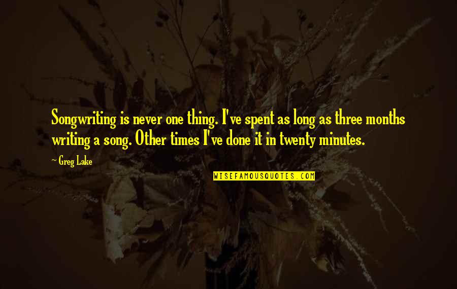 Killian's Quotes By Greg Lake: Songwriting is never one thing. I've spent as Killian's Quotes By Greg Lake: Songwriting is never one thing. I've spent as