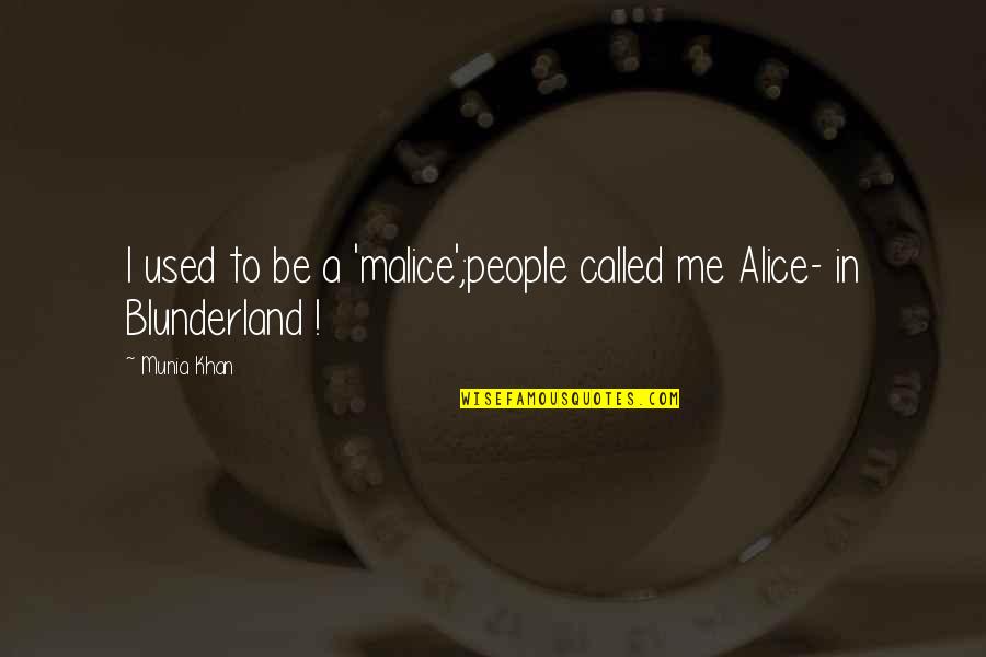 Killian's Quotes By Munia Khan: I used to be a 'malice';people called me