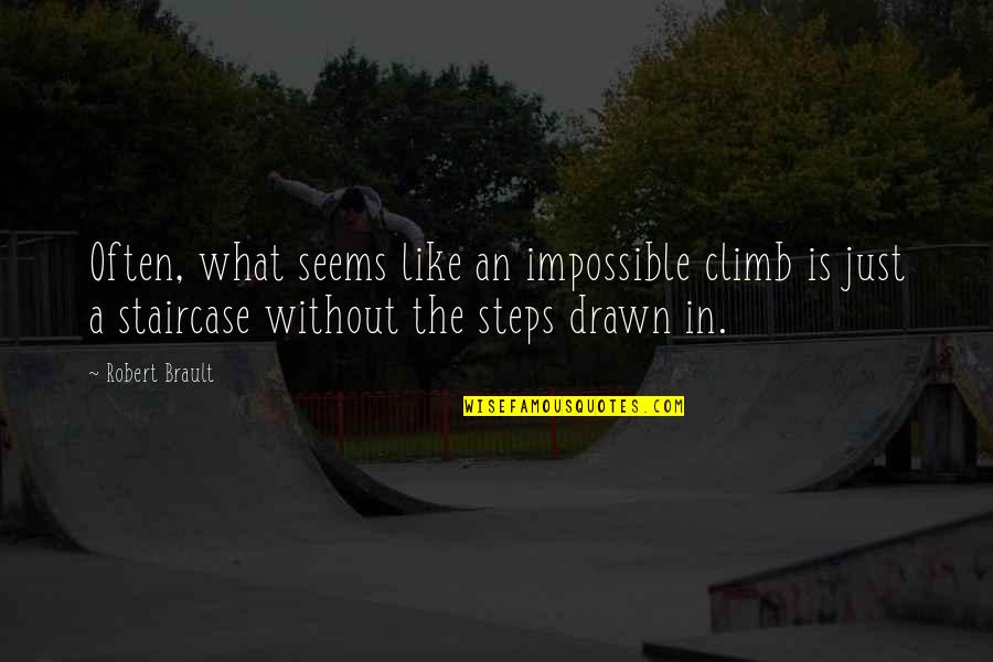 Killik Hunting Quotes By Robert Brault: Often, what seems like an impossible climb is Killik Hunting Quotes By Robert Brault: Often, what seems like an impossible climb is