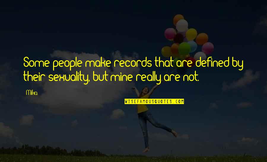 Killilea Fans Quotes By Mika.: Some people make records that are defined by