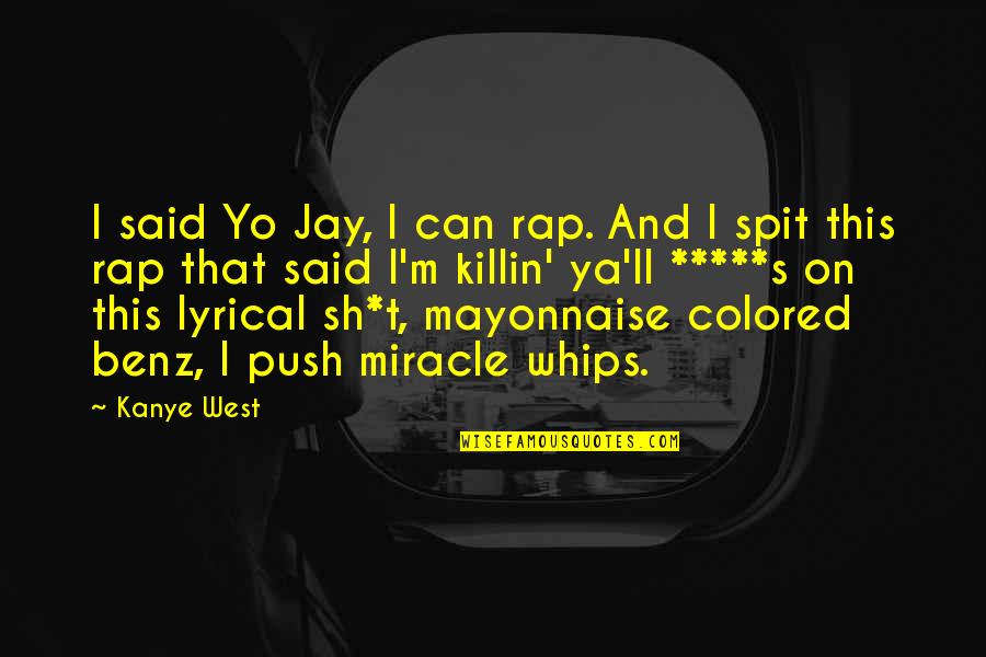 Killin It Quotes By Kanye West: I said Yo Jay, I can rap. And