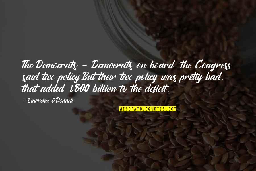 Killing And Stalking Quotes By Lawrence O'Donnell: The Democrats - Democrats on board, the Congress Killing And Stalking Quotes By Lawrence O'Donnell: The Democrats - Democrats on board, the Congress