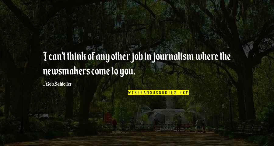 Killing Bible Quotes By Bob Schieffer: I can't think of any other job in