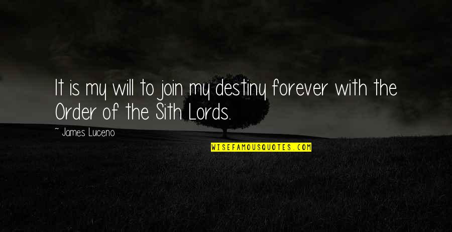 Killing Feelings Quotes By James Luceno: It is my will to join my destiny
