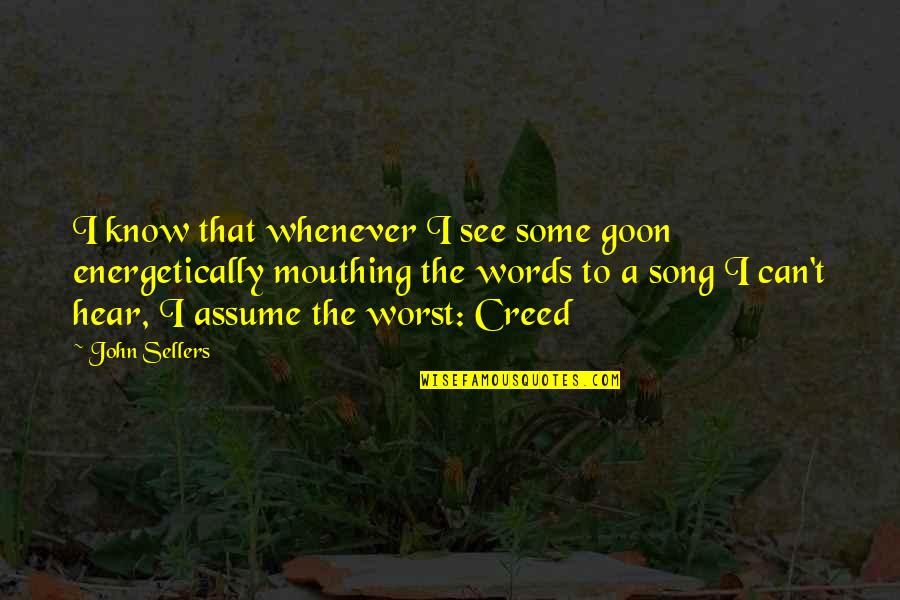 Killing Feelings Quotes By John Sellers: I know that whenever I see some goon Killing Feelings Quotes By John Sellers: I know that whenever I see some goon