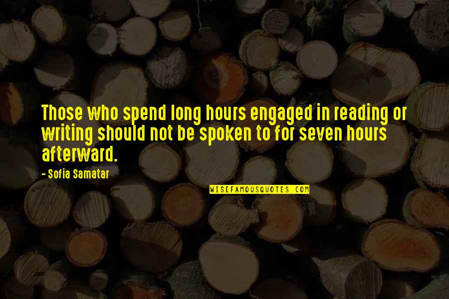 Killing Feelings Quotes By Sofia Samatar: Those who spend long hours engaged in reading Killing Feelings Quotes By Sofia Samatar: Those who spend long hours engaged in reading