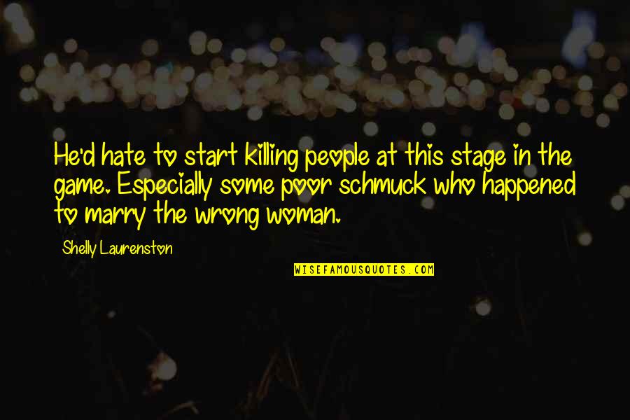 Killing Is Wrong Quotes By Shelly Laurenston: He'd hate to start killing people at this