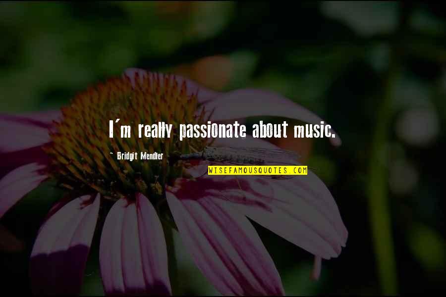 Killing Kubrick Quotes By Bridgit Mendler: I'm really passionate about music. Killing Kubrick Quotes By Bridgit Mendler: I'm really passionate about music.