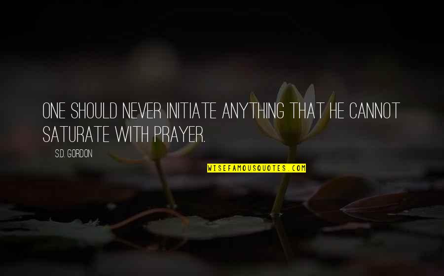 Killing Mosquito Quotes By S.D. Gordon: One should never initiate anything that he cannot