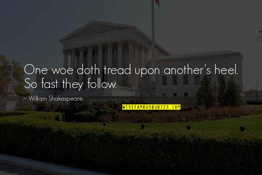 Killing Oneself Quotes By William Shakespeare: One woe doth tread upon another's heel. So Killing Oneself Quotes By William Shakespeare: One woe doth tread upon another's heel. So