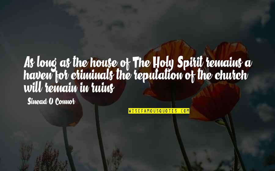 Killing Our Planet Quotes By Sinead O'Connor: As long as the house of The Holy Killing Our Planet Quotes By Sinead O'Connor: As long as the house of The Holy