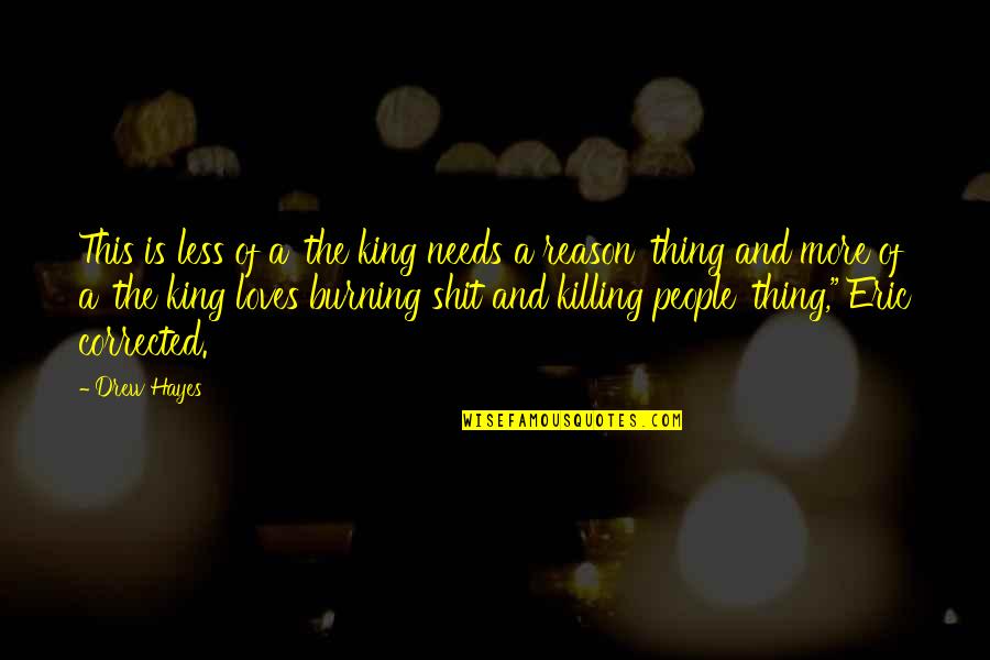 Killing The King Quotes By Drew Hayes: This is less of a 'the king needs