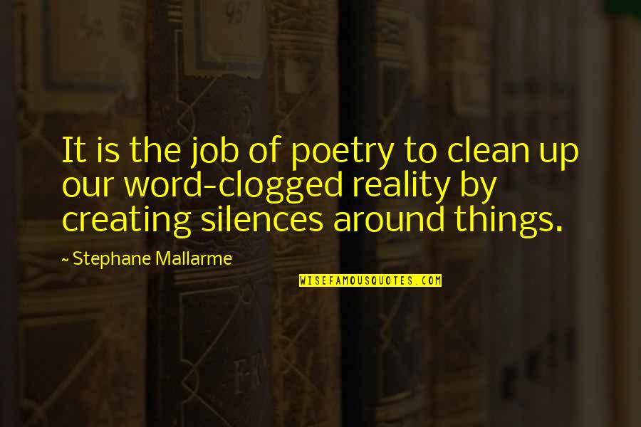 Killing The Soul Quotes By Stephane Mallarme: It is the job of poetry to clean Killing The Soul Quotes By Stephane Mallarme: It is the job of poetry to clean
