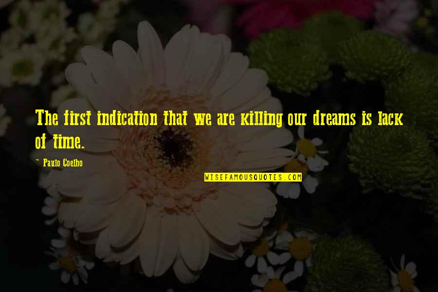 Killing Time Quotes By Paulo Coelho: The first indication that we are killing our