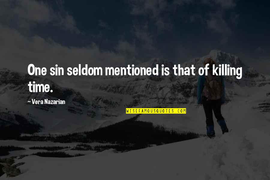 Killing Time Quotes By Vera Nazarian: One sin seldom mentioned is that of killing
