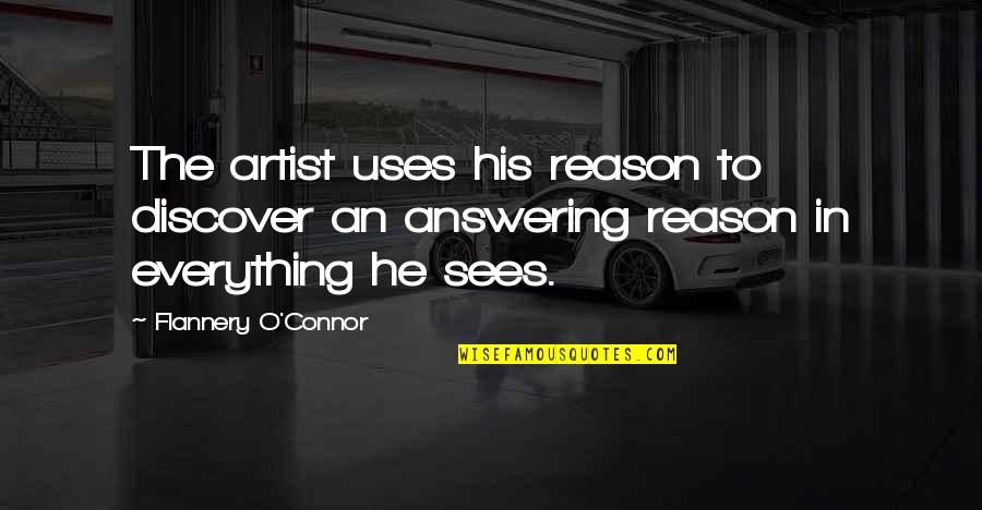 Killing Utne Quotes By Flannery O'Connor: The artist uses his reason to discover an