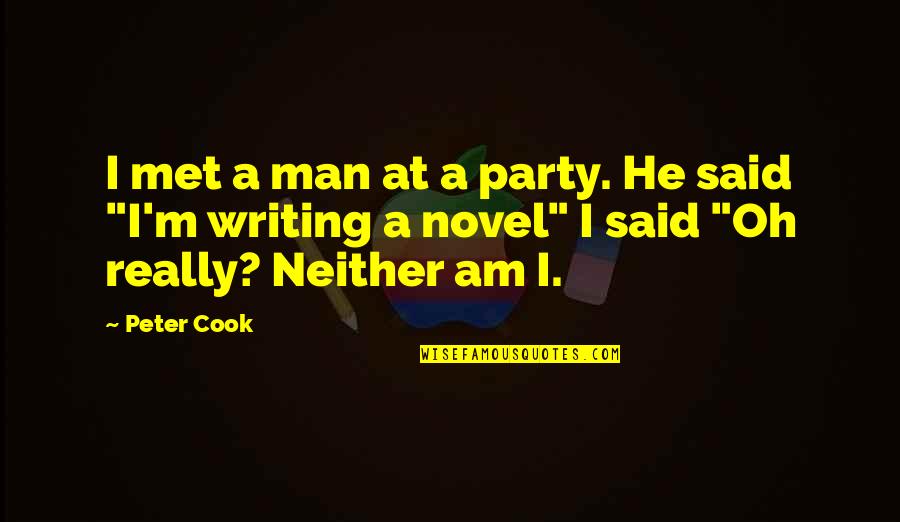 Killing Utne Quotes By Peter Cook: I met a man at a party. He
