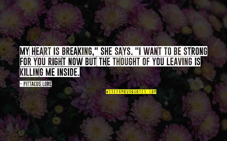 Killing You Inside Quotes By Pittacus Lore: My heart is breaking," she says. "I want Killing You Inside Quotes By Pittacus Lore: My heart is breaking," she says. "I want