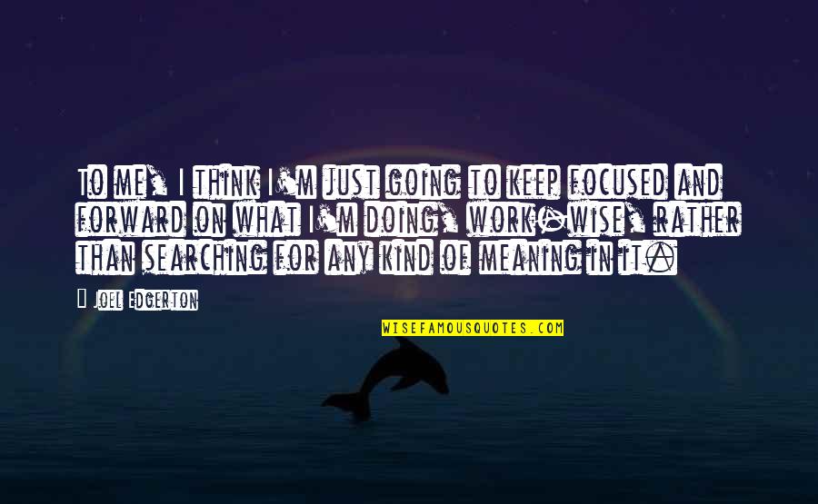 Killing Your Enemy Quotes By Joel Edgerton: To me, I think I'm just going to