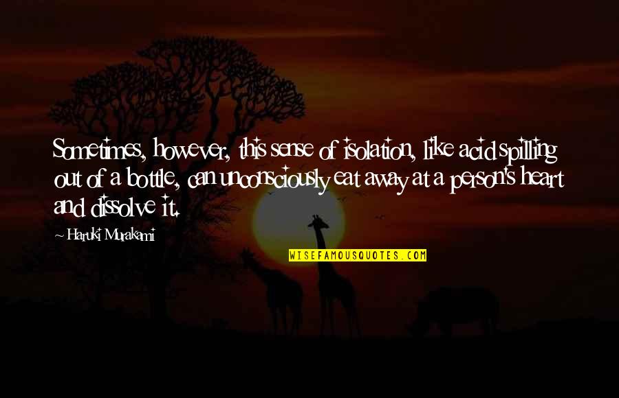 Killing Zoe Quotes By Haruki Murakami: Sometimes, however, this sense of isolation, like acid