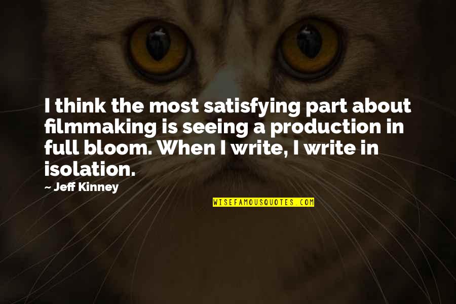 Killingry Quotes By Jeff Kinney: I think the most satisfying part about filmmaking