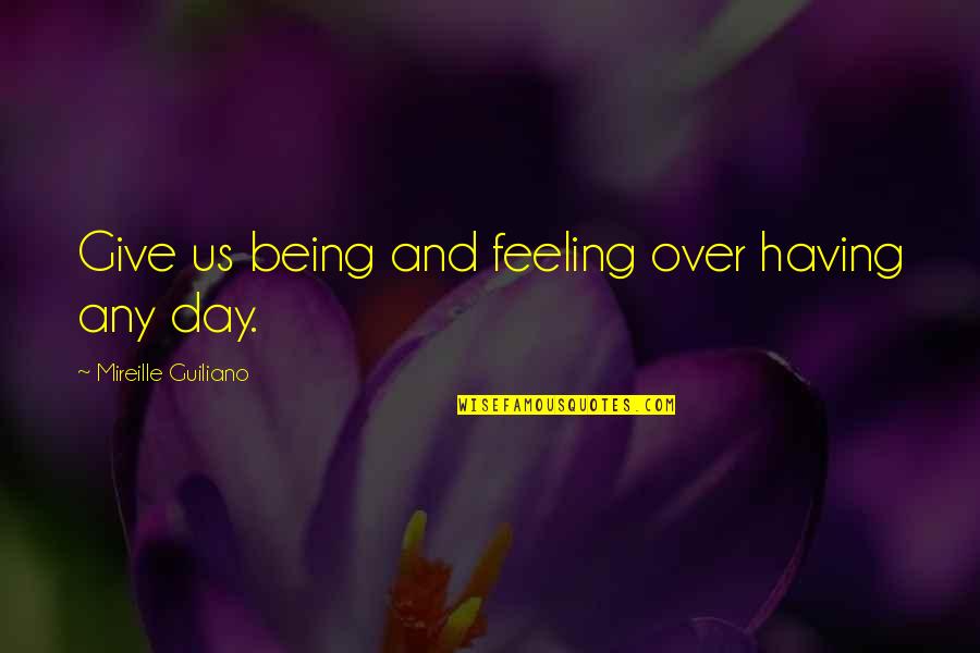 Killips 2 Quotes By Mireille Guiliano: Give us being and feeling over having any