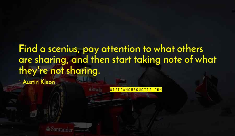 Killmonder Quotes By Austin Kleon: Find a scenius, pay attention to what others Killmonder Quotes By Austin Kleon: Find a scenius, pay attention to what others