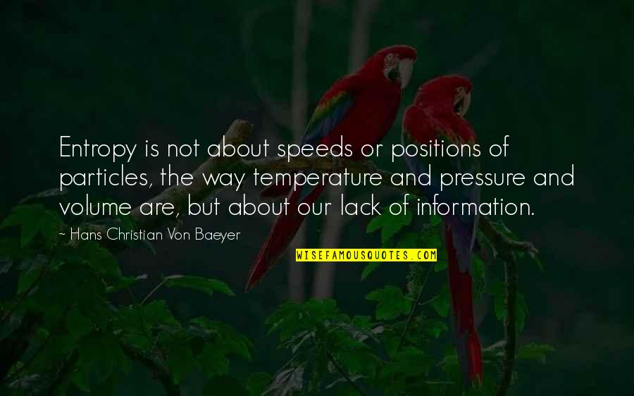 Killraven Comics Quotes By Hans Christian Von Baeyer: Entropy is not about speeds or positions of Killraven Comics Quotes By Hans Christian Von Baeyer: Entropy is not about speeds or positions of