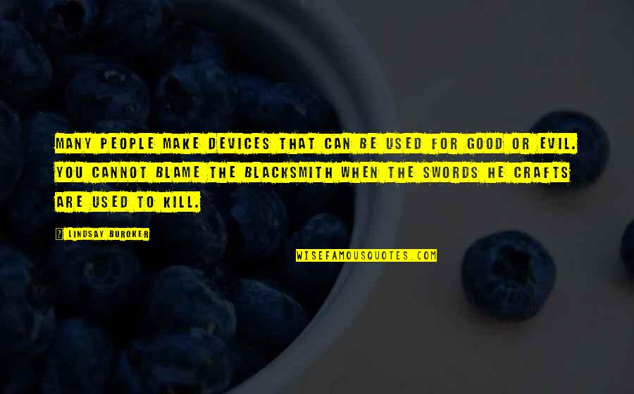 Kill'st Quotes By Lindsay Buroker: Many people make devices that can be used Kill'st Quotes By Lindsay Buroker: Many people make devices that can be used